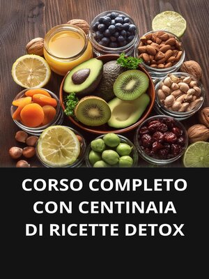 cover image of CORSO COMPLETO CON CENTINAIA DI RICETTE DETOX